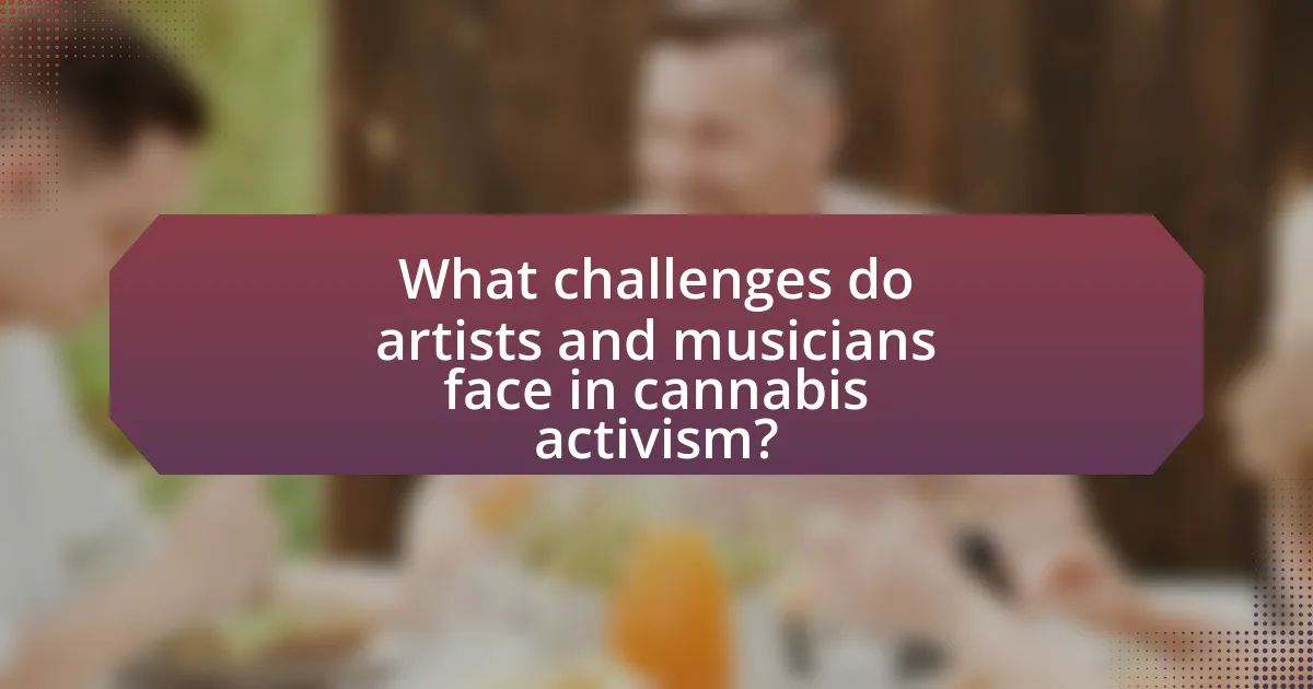 What challenges do artists and musicians face in cannabis activism?