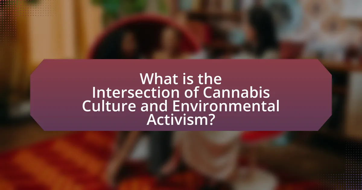 What is the Intersection of Cannabis Culture and Environmental Activism?
